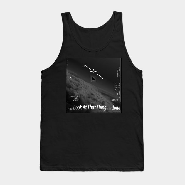 Real Alien UFO Sighting "Look at that thing Dude!" Tank Top by Dibble Dabble Designs